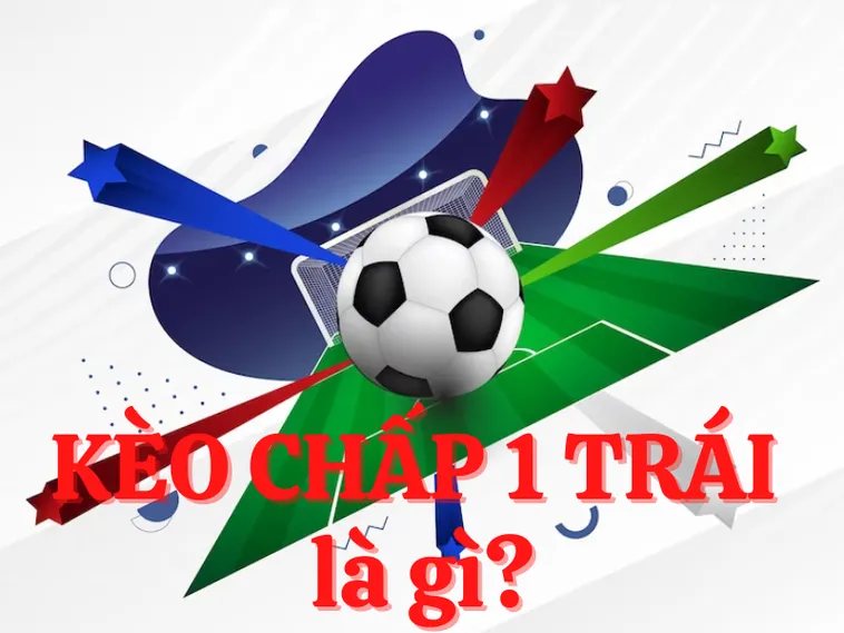 Chiến Thuật Đỉnh Cao Giúp Bạn Thắng Lớn Với Kèo Chấp 1