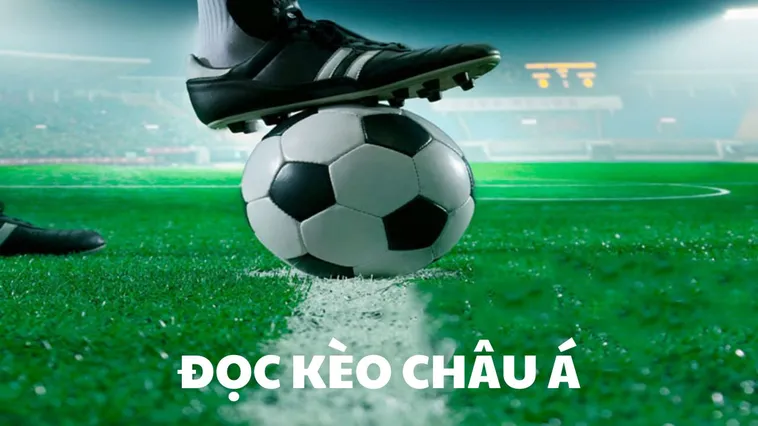 Phương Pháp Soi Kèo Châu Á Chính Xác Đỉnh Cao Cần Phải Biết