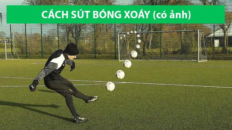 Bí Kíp Thực Hiện Kỹ Thuật Sút Bóng Xoáy Đỉnh Cao Như Siêu Sao